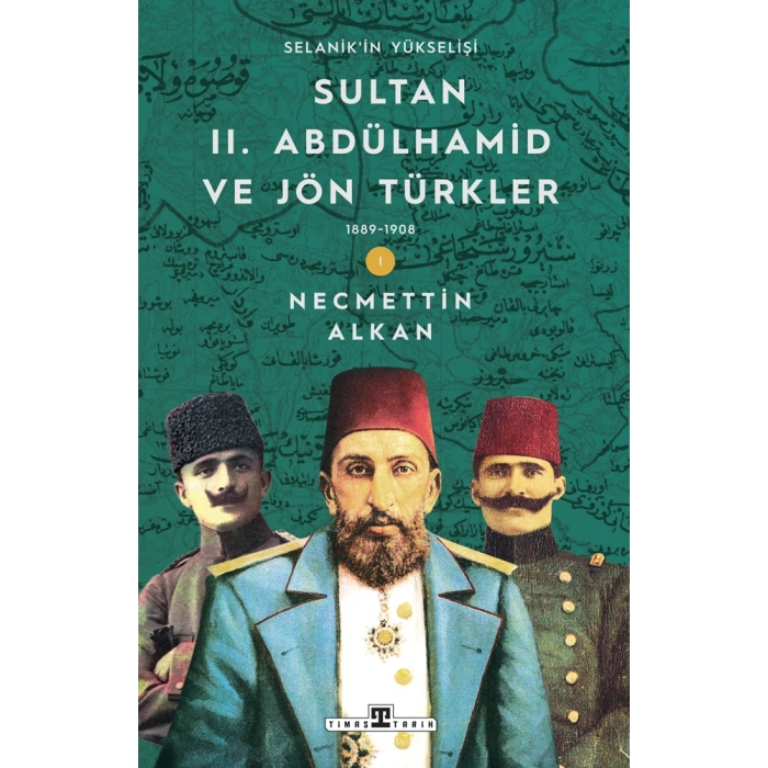 Sultan II. Abdülhamid ve Jön Türkler (1889-1908) Selanikin Yükselişi