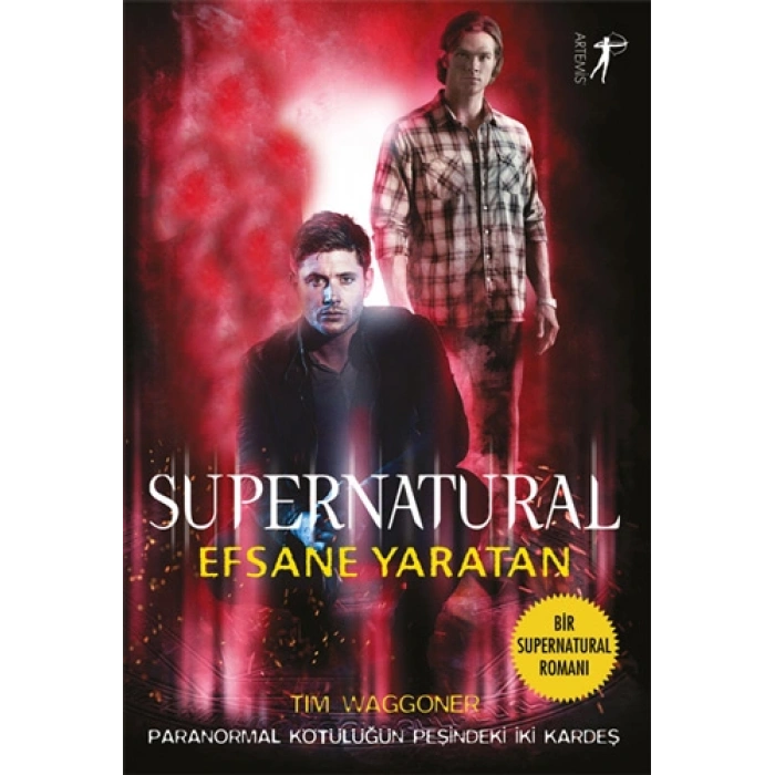 Supernatural - Efsane Yaratan / Tim Waggoner + Sanat Kitabı