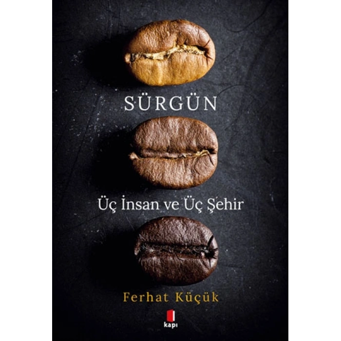 Sürgün - Üç İnsan ve Üç Şehir