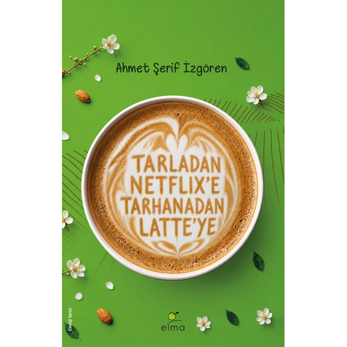 Tarladan Netflixe Tarhanadan Latteye