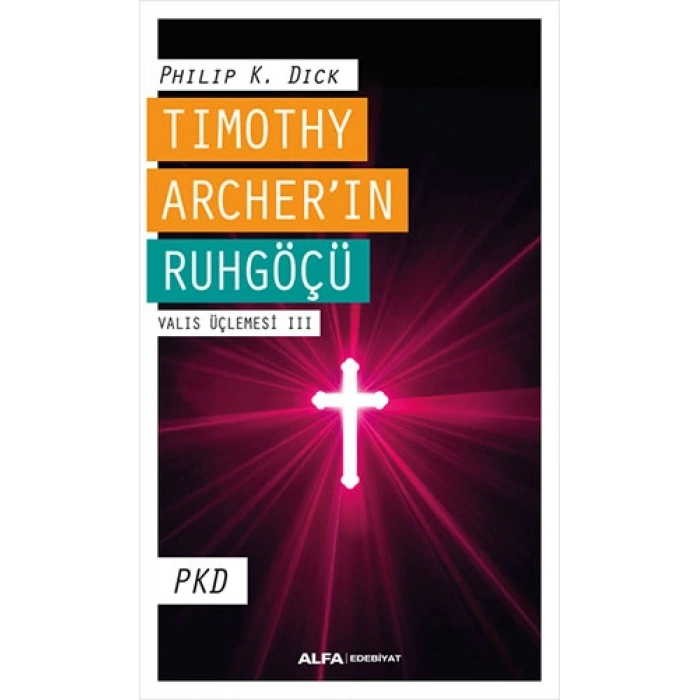 Timothy Archer’ın Ruhgöçü - Valis Üçlemesi III / Philip K. Dick + Sanat Kitabı