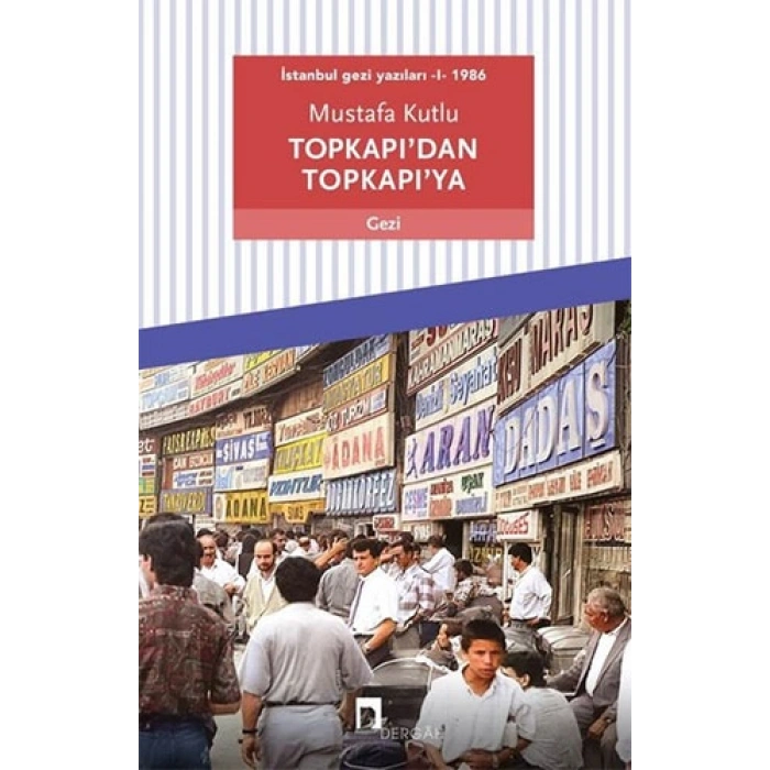 Topkapıdan Topkapıya: İstanbul Gezi Yazıları 1 - 1986