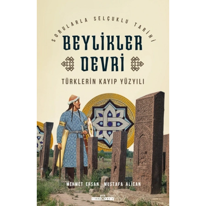 Türklerin Kayıp Yüzyılı Beylikler Devri