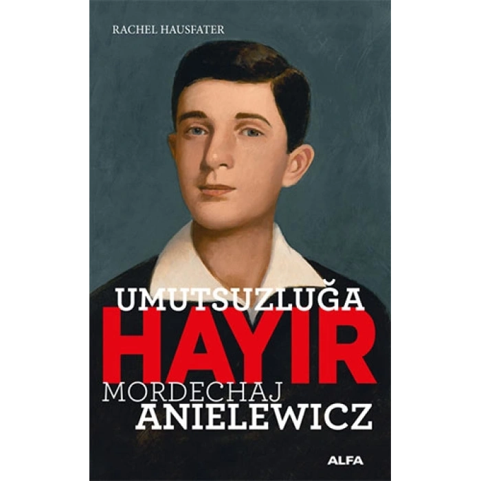 Umutsuzluğa Hayır - Mordechaj Anielewicz