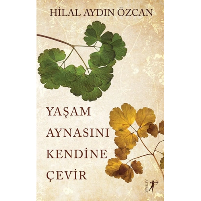 Yaşam Aynasını Kendine Çevir / Hilal Aydın Özcan + Sanat Kitabı