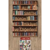 Bütün Hikâye ve Diğerleri / Ali Smith + Sanat Kitabı