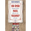 Bir Ömür Nasıl Yaşanır?