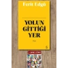 Yolun Gittiği Yer (Bez Ciltli) / Ferit Edgü + Sanat Kitabı