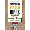 Seni Yoran Her Şeyi Bırak