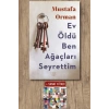 Ev Öldü Ben Ağaçları Seyrettim / Mustafa Orman + Sanat Kitabı