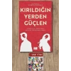 Kırıldığın Yerden Güçlen