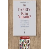 Tanrı’yı Kim Yarattı?
