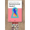 Epistemoloji Nedir?