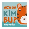 Acaba Kim Bu ? - Hayvanlar (Ciltli)