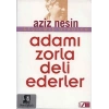 Adamı Zorla Deli Ederler