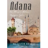 Adana - Her Mevsim Baharı Yaşayan Şehir