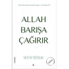 Allah Barışa Çağırır