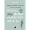 Anadolu Mutfak Kültürü’nün Kökenleri