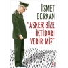 Asker Bize İktidarı Verir mi?