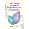 Aşkı Kalem Yazmaz Ki Kitapta Bulasın