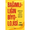 Bağımlılığın Biyolojisi