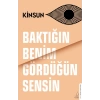 Baktığın Benim Gördüğün Sensin