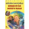 Bambaşka Bir Ülke Amerika’ya Yolculuk
