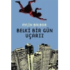 Belki Bir Gün Uçarız