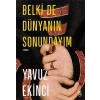 Belki de Dünyanın Sonundayım