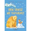 Ben Sensiz Ne Yaparım?