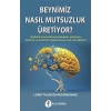 Beynimiz Nasıl Mutsuzluk Üretiyor ?