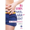Bu Göbek Nasıl Gidecek?