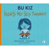 Bu Kız İstediği Her Şeyi Yapabilir!
