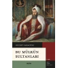 Bu Mülkün Sultanları