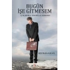 Bugün İşe Gitmesem