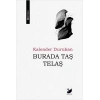 Burada Taş Telaş
