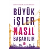 Büyük İşler Nasıl Başarılır