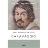 Caravaggio - Dinsel ve Dünyevi Bir Hayat (Ciltli)