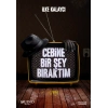 Cebine Bir Şey Bıraktım