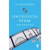 Çocukluğuna İyi Bak