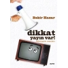 Dikkat Yayın Var!