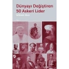 Dünyayı Değiştiren 50 Askeri Lider