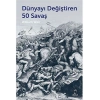 Dünyayı Değiştiren 50 Savaş