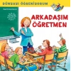 Dünyayı Öğreniyorum - Arkadaşım Öğretmen
