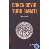 ERKEN DEVİR TÜRK SANATI