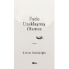 Fazla Uzaklaşmış Olamaz