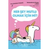 Her Şey Mutlu Olmak İçin Mi?