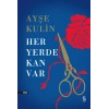 Her Yerde Kan Var (Ciltli) / Ayşe Kulin + Sanat Kitabı