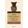Hitit Dünyasında Yaşam ve Toplum
