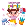 İlk Kitaplığım - Evimiz (Ciltli)